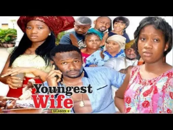 Video: Youngest Wife [Season 2] - Latest Nigerian Nollywoood Movies 2018